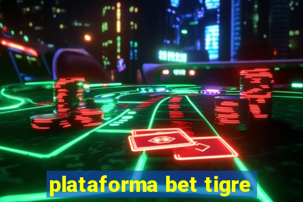 plataforma bet tigre