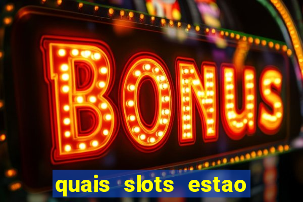 quais slots estao pagando agora