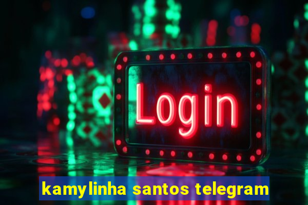 kamylinha santos telegram