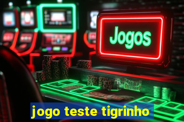 jogo teste tigrinho