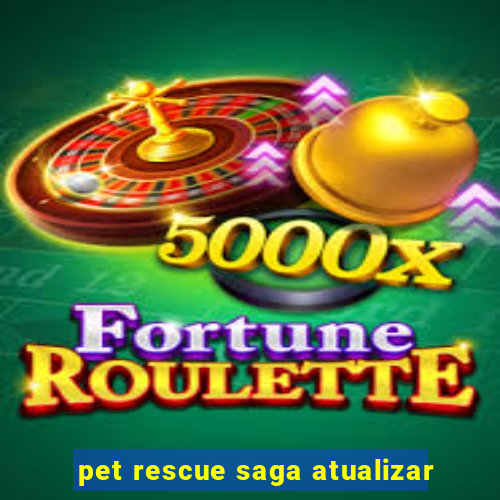 pet rescue saga atualizar