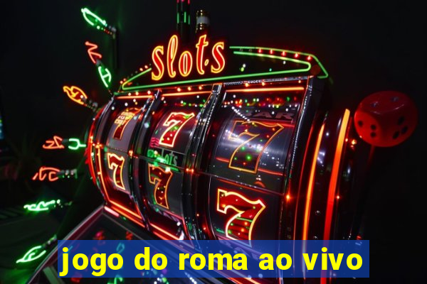 jogo do roma ao vivo