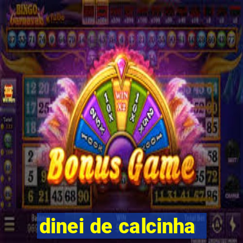 dinei de calcinha