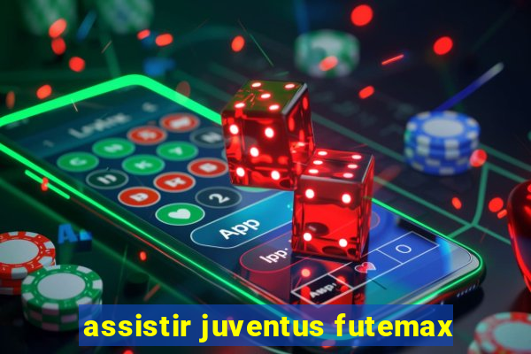 assistir juventus futemax