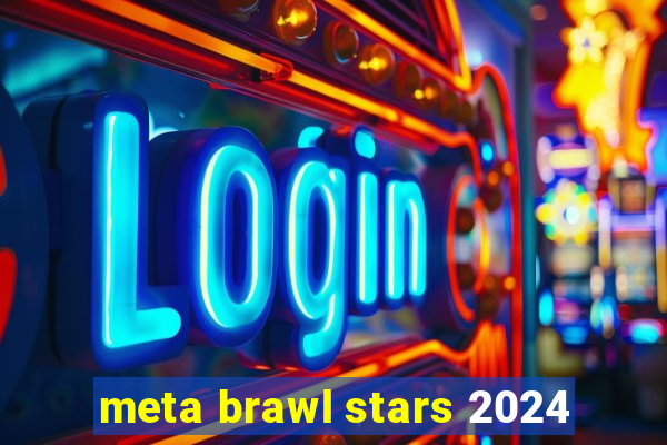 meta brawl stars 2024