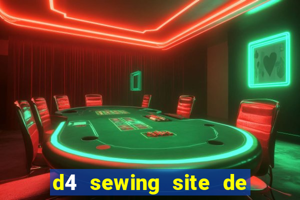 d4 sewing site de relacionamento login entrar