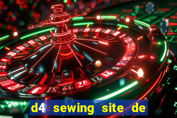 d4 sewing site de relacionamento login entrar