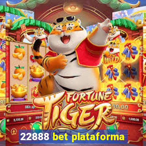 22888 bet plataforma