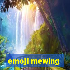 emoji mewing