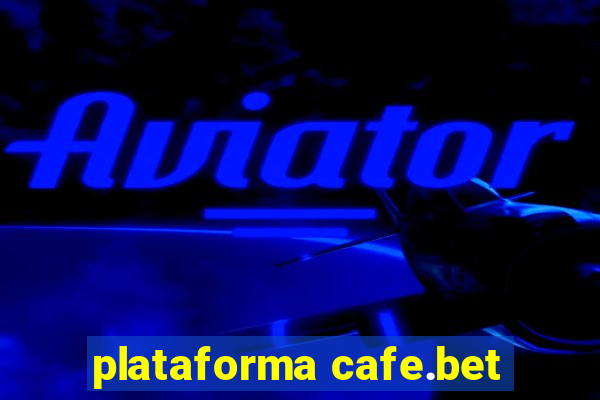 plataforma cafe.bet