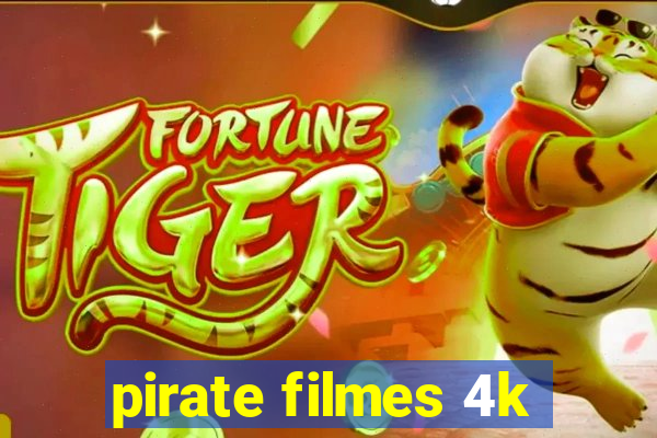 pirate filmes 4k