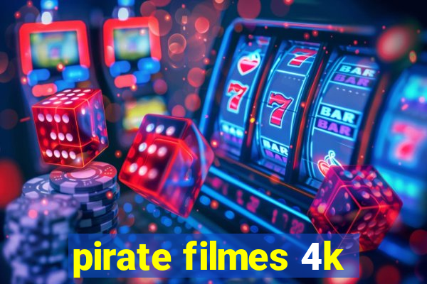 pirate filmes 4k