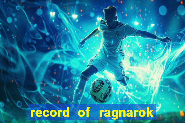 record of ragnarok 3 temporada assistir