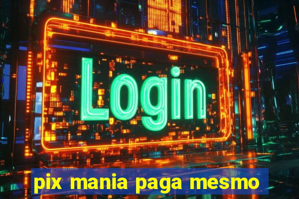 pix mania paga mesmo