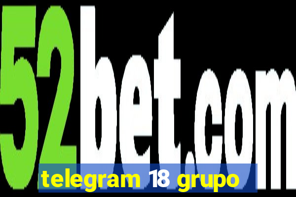 telegram 18 grupo