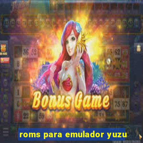 roms para emulador yuzu