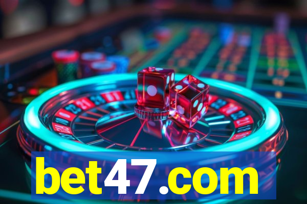 bet47.com