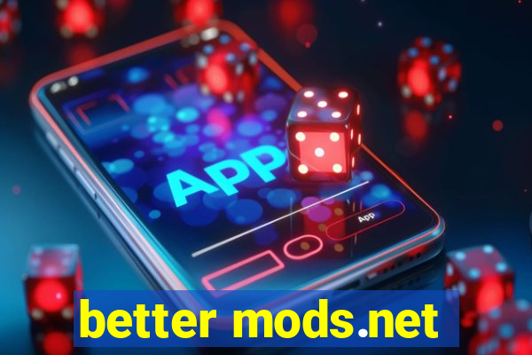 better mods.net