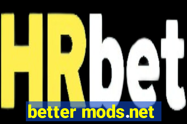 better mods.net