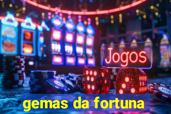 gemas da fortuna