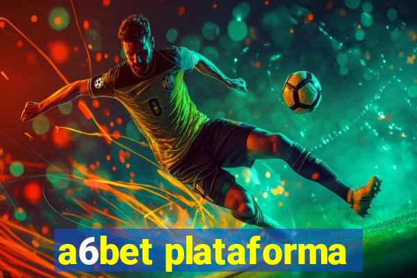 a6bet plataforma