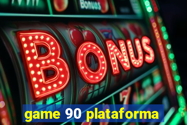 game 90 plataforma