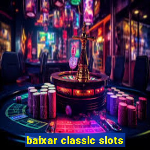 baixar classic slots