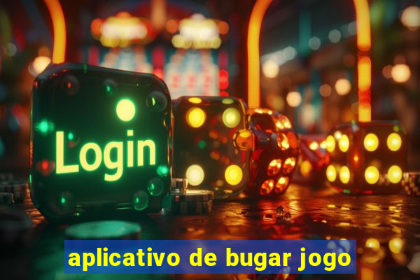 aplicativo de bugar jogo