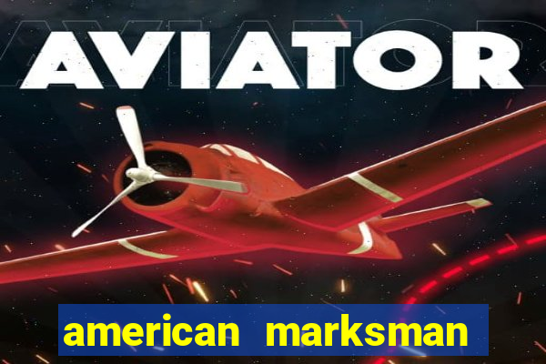 american marksman apk dinheiro infinito