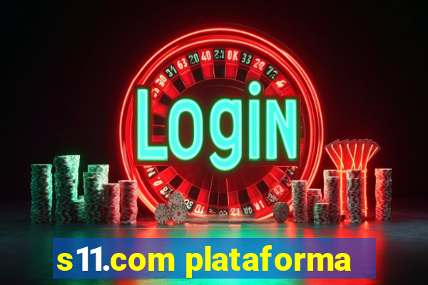 s11.com plataforma