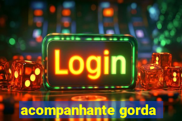 acompanhante gorda