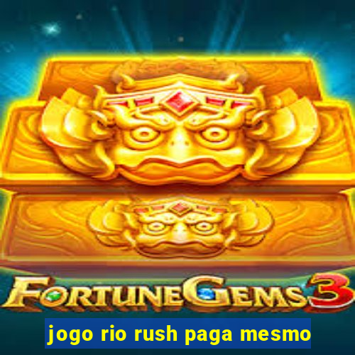 jogo rio rush paga mesmo