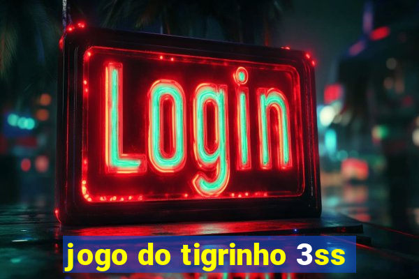 jogo do tigrinho 3ss