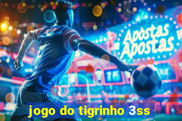 jogo do tigrinho 3ss