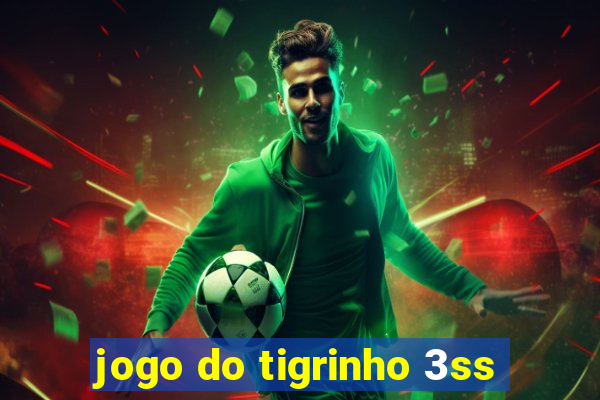 jogo do tigrinho 3ss