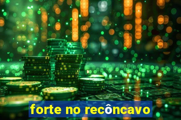 forte no recôncavo