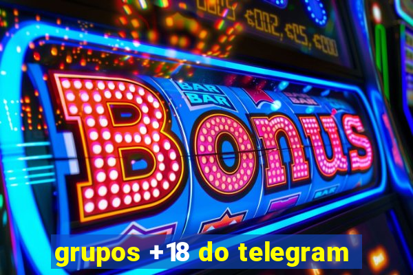 grupos +18 do telegram