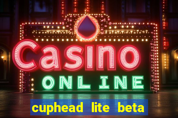 cuphead lite beta 9.1 download