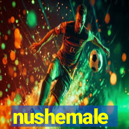 nushemale