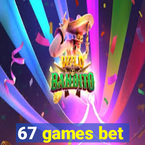 67 games bet