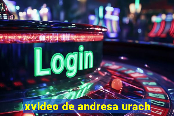 xvideo de andresa urach