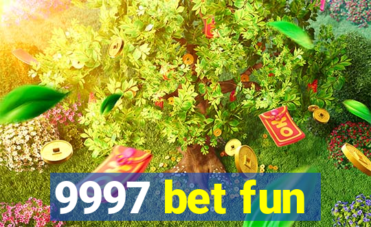 9997 bet fun