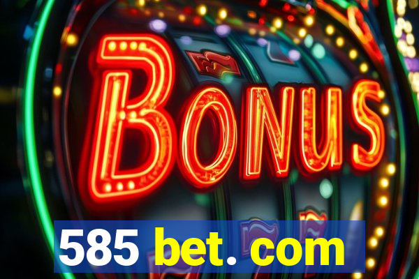 585 bet. com