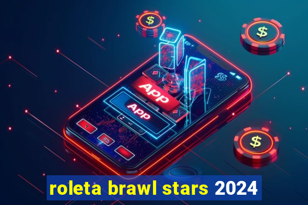 roleta brawl stars 2024