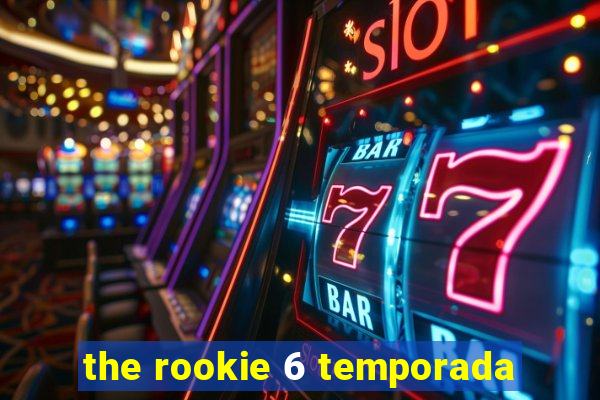 the rookie 6 temporada