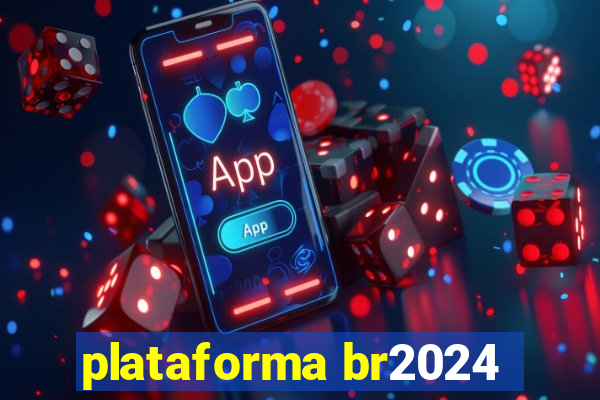 plataforma br2024