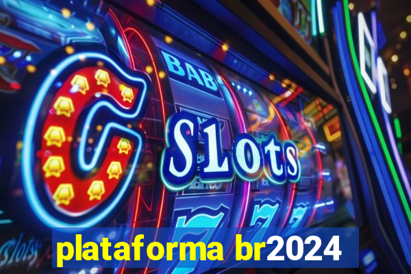 plataforma br2024