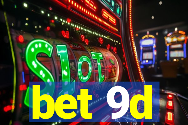 bet 9d