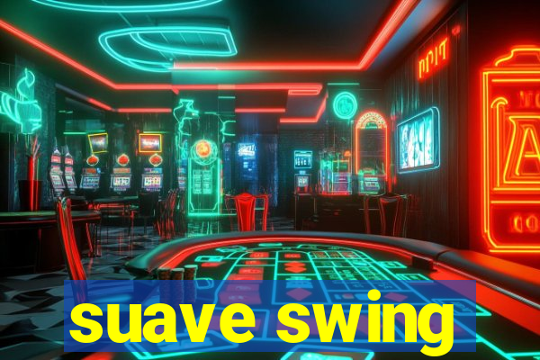 suave swing