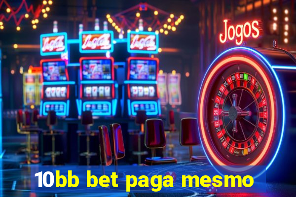 10bb bet paga mesmo